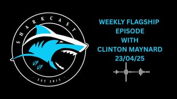 SHARKCAST: WEEKLY FLAGSHIP EPISODE w/ CLINTON MAYNARD (23/04/25)