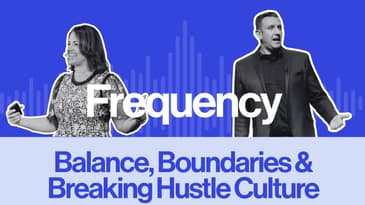 Frequency Ep 8: Balance, Boundaries and Breaking Hustle Culture
