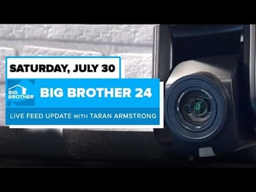 BB24 July 30 Live Feed Update | Big Brother 24