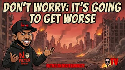 Don't Worry: It's Gonna Get Worse, I Promise!