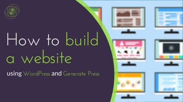 How to build a website using WordPress and GeneratePress