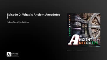 Ep 0: What is Ancient Anecdotes ?
