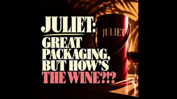 Juliet: Great Packaging, But How’s the Wine?!?