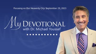 Focusing on Our Heavenly City: September 29, 2023 | MY Devotional: Daily Encouragement from...