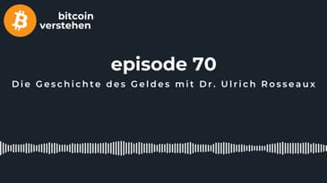 Episode 70 - Die Geschichte des Geldes mit Dr. Ulrich Rosseaux (Leiter Geldmuseum der Bundesbank)