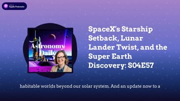 SpaceX's Starship Setback, Lunar Lander Twist, and the Super Earth Discovery: S04E57