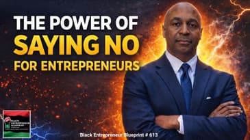 Black Entrepreneur Blueprint 613 - Jay Jones - The Power Of Saying No for Entrepreneurs
