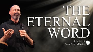 The Eternal Word (John 1:1-18)