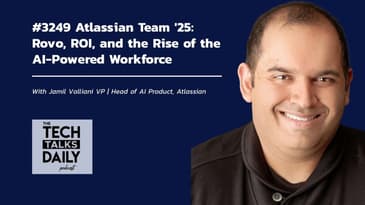 3249: Atlassian: Rovo, ROI, and the Rise of the AI-Powered Workforce