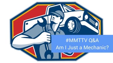 #MMT Q&A: Am I Just a Mechanic?