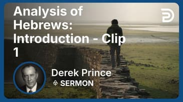 Analysis of Hebrews: Introduction | Clip 1 | Derek Prince