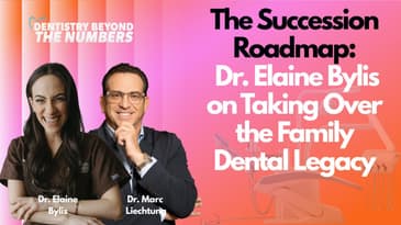The Succession Roadmap: Dr. Elaine Bylis on Taking Over the Family Dental Legacy