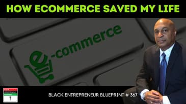 Black Entrepreneur Blueprint: 367 - Jay Jones - Ecommerce Saved My Life - Maybe It Can Do The...