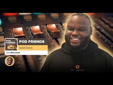 Pod Friends | Isaiah “8-Ball” Goins: Bet On Yourself