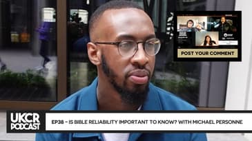 UKCR PODCAST - EP38 - IS BIBLE RELIABILITY IMPORTANT TO KNOW? WITH MICHAEL PERSONNE