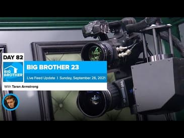 Big Brother 23 Day 82 Live Feed Update | Sept 26, 2021