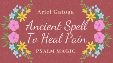 Psalm 89: Ancient Spell to Heal Pain