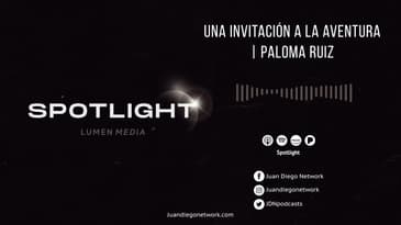 Spotlight - Una invitación a la aventura (ft. Paloma Ruiz) T1 Ep. 09