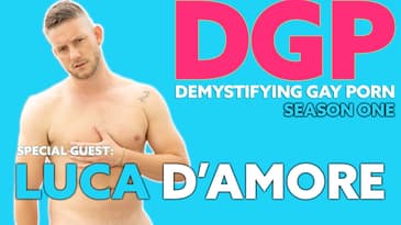 Gay Adult Entertainer LUCA D'AMORE and WATERSPORTS? | DGPS1E22 | Audio/Visual Podcast | LGBTQIA+