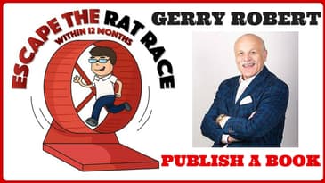 Gerry Robert :: Escape The Rat Race....within 12 months :: Publish A Book
