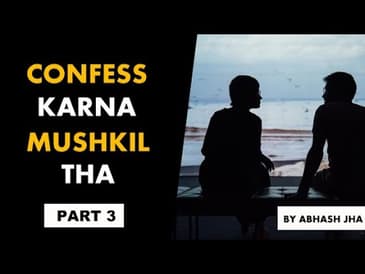 PART 3 | Confess Karna Mushkil Tha | Hindi Storytelling by Abhash Jha | Rhyme Attacks