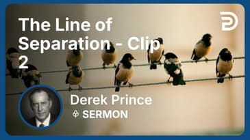 The Line of Separation | Clip 2 | Derek Prince