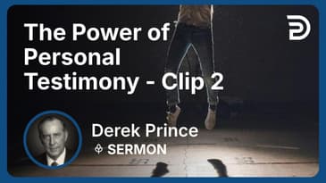 The Power of Personal Testimony | Clip 2 | Derek Prince