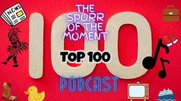 Spurr Of The Moment Podcast: Top 100