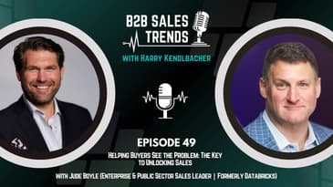 49. Helping Buyers See the Problem: The Key to Unlocking Sales