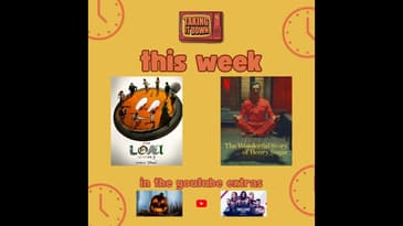 Ep 174 | Explanations for 'Loki' and Wes Anderson's 'The Wonderful Story of Henry Sugar' | Taking It