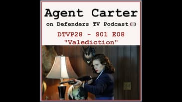 Agent Carter S01E08 Finale "Valediction" podcast