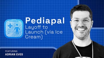 How a Layoff and an Ice Cream Bet Launched 2 Indie Apps — Adrian Eves, Pediapal & Auralog