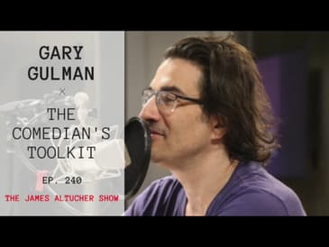 Ep. 240: Gary Gulman - The Comedian's Toolkit