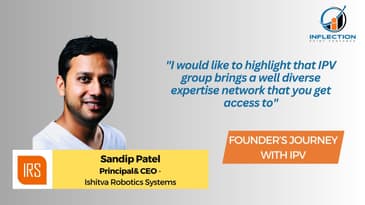 Sandip Singh | Ishitva Robotic Systems | On his journey with Inflection Point Ventures