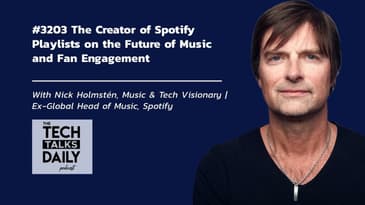 3203: The Creator of Spotify Playlists on the Future of Music and Fan Engagement