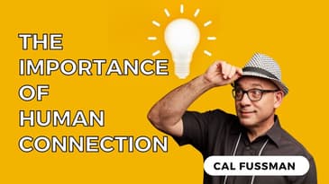 The Importance of Human Connection | Cal Fussman