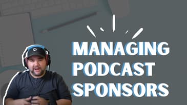 Behind the Scenes: My Podcast Sponsor Process