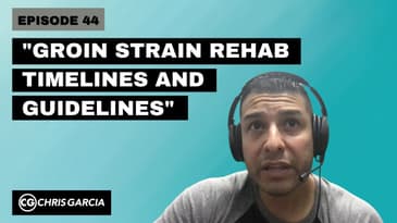 EP044: “Groin Strain Rehab Timelines And Guidelines” | Dr. Chris Garcia