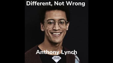 Different,  Not Wrong With Anthony Lynch