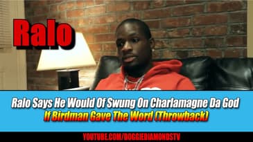 Ralo Says He Would Of Swung On Charlamagne Da God If Birdman Signaled Him (Throwback)