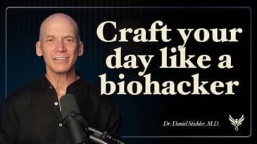 The Science of Crafting Your Perfect Day for Longevity & Peak Performance | Daniel Stickler M.D.