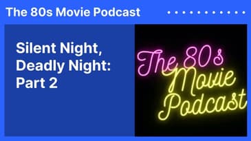 Silent Night, Deadly Night: Part 2 | The 80s Movie Podcast