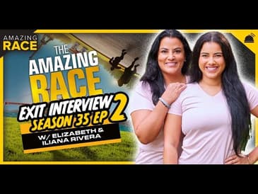 Amazing Race 35 | Elizabeth and Iliana Rivera Exit Interview - Ep 2