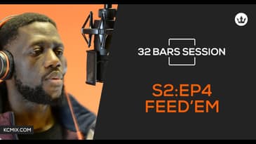 32 BARS SESSION - S2:E4 - FEED 'EM