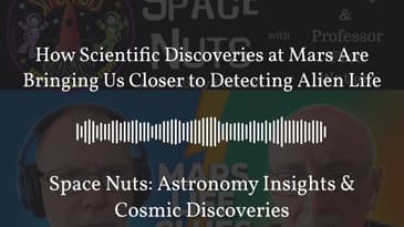 How Scientific Discoveries at Mars Are Bringing Us Closer to Detecting Alien Life | Space Nuts:...