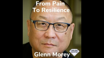 From Pain To Resilience With Glenn Morey