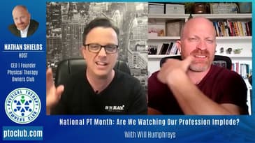 National PT Month: Are We Watching Our Profession Implode? w/ Will Humphreys