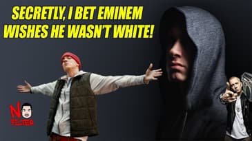 Secretly, I Bet Eminem Wishes He Wasn’t White!