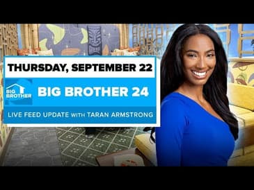 BB24 September 22 Live Feed Update: Taylor Hale Deep Dive | Big Brother 24