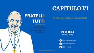 Audiolibro Fratelli Tutti - Diálogo y amistad social, capítulo sexto Ep. 06